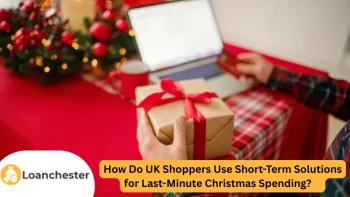 How Do UK Shoppers Use Short-Term Solutions for Last-Minute Christmas Spending