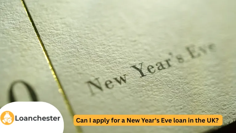 Can I apply for a New Year's Eve loan in the UK