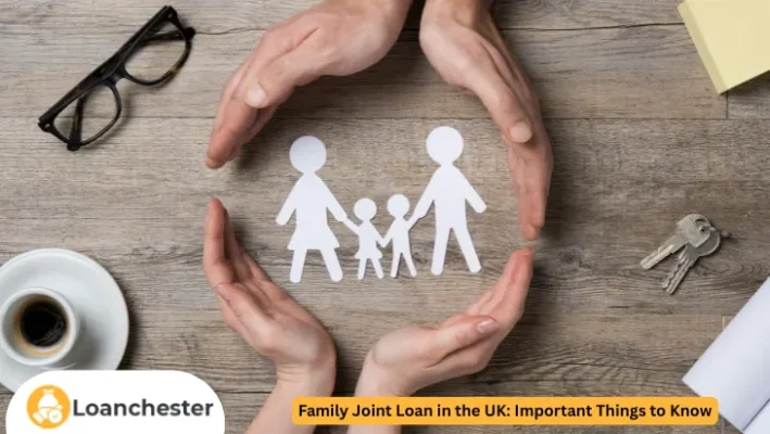 Family Joint Loan in the UK Important Things to Know image