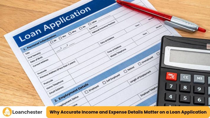 Why Accurate Income and Expense Details Matter on a Loan Application